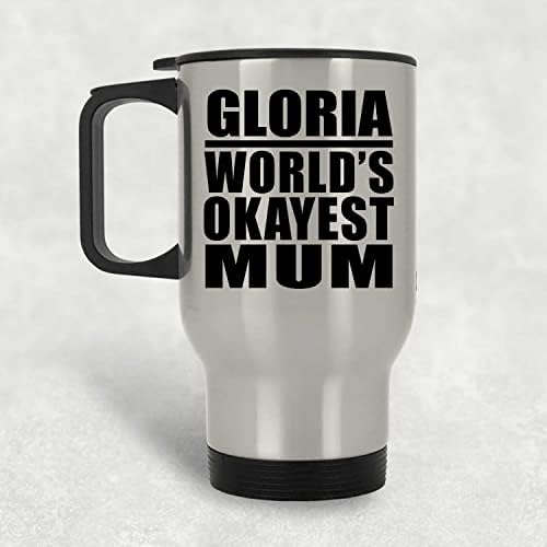 מעצב את האמא הכי בסדר העולמי של גלוריה, ספל נסיעות כסף 14oz כוס מבודד מפלדת אל חלד, מתנות ליום הולדת