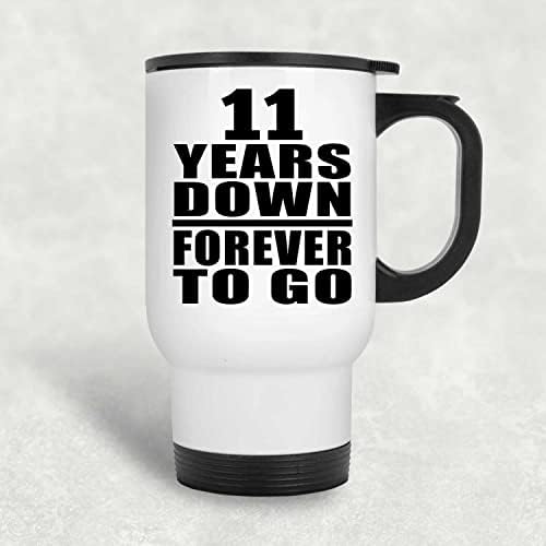 תכנן את יום השנה ה -11 שנים 11 שנים למטה, ספל נסיעות לבן 14oz כוס מבודד מפלדת אל חלד, מתנות ליום הולדת