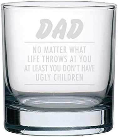 וראקו אבא לא משנה מה החיים זורק אותך לפחות אין לך ילדים מכוערים ויסקי זכוכית מצחיק יום הולדת מתנות אבות