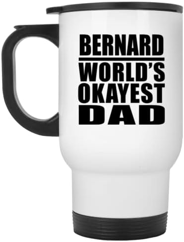 מעצב את האבא הכי בסדר העולמי של ברנרד, ספל נסיעות לבן 14oz כוס מבודד מפלדת אל חלד, מתנות ליום הולדת