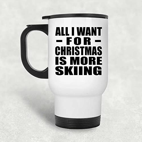 לעצב את כל מה שאני רוצה לחג המולד הוא יותר סקי, ספל נסיעות לבן 14oz כוס מבודד מפלדת אל חלד, מתנות ליום