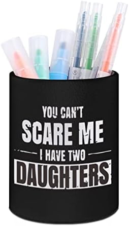 אתה לא יכול להפחיד אותי יש לי בת מחזיק עט מודפס כוס עיפרון עבור מארגן שולחן כוס מברשת איפור כוס למשרד