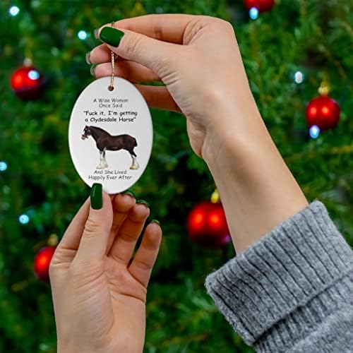 אהבות מצחיק קלידסדייל סוס ערמונים מתנות 2023 קישוטי עץ חג המולד אישה חכמה אמרה פעם קרמיקה סגלגלה