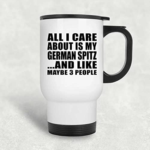 מעצב את כל מה שאכפת לי הוא שפיץ הגרמני, ספל נסיעות לבן 14oz כוס מבודד מפלדת אל חלד, מתנות ליום הולדת